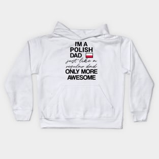 Polish dad - like a regular dad only more awesome Kids Hoodie